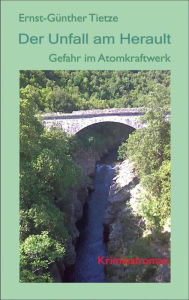 Title: Der Unfall am herault: Gefahr im Atomkraftwerk, Author: Ernst-Günther Tietze