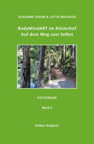 Title: BodyMindART im Ritzlerhof: Auf dem Weg zum Selbst, Author: Susanne Diehm