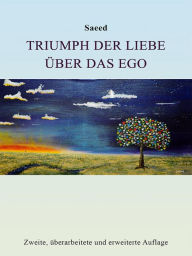 Title: Triumph der Liebe über das Ego, Author: Saeed Habibzadeh
