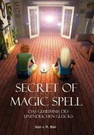 Title: Secret of Magic Spell Planen Sie Ihr Leben einfach neu: Planen Sie Ihr Leben einfach neu, Author: Jean Blair