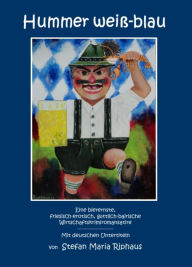 Title: Hummer weiß-blau: Eine bierernste, friesisch-erotisch, göttlich-bairische Wirtschaftskrimiromansatire - Mit deutschen Untertiteln, Author: Stefan Riphaus