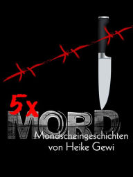 Title: 5 x MORD: Mondscheingeschichten, Author: Heike Gewi