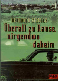 Title: Überall zu Hause, nirgendwo daheim, Author: Reinhold Ziegler