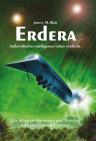 Title: Erdera: Außerirdisches intelligentes Leben entdeckt. Sie sind uns um Jahrhunderte voraus., Author: Jean Blair