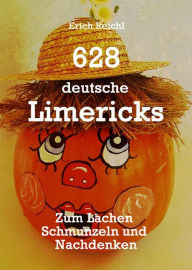 Title: 628 deutsche Limericks: Zum Lachen, Schmunzeln und Nachdenken, Author: Erich Reichl