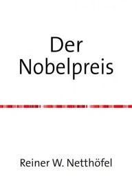 Title: Der Nobelpreis, Author: Reiner W. Netthöfel