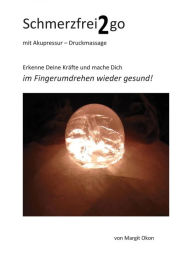 Title: Schmerzfrei2go mit Akupressur - Druckmassage: Im Fingerumdrehen wieder gesund, Author: Margit Okon