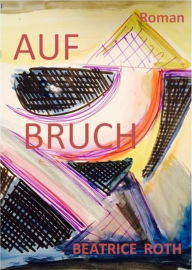 Title: Aufbruch, Author: Beatrice Roth