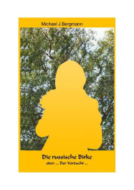 Title: Die russische Birke: oder: Der Verdacht, Author: Michael J. Bergmann