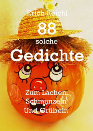 Title: 88 solche Gedichte: Zum Lachen, Schmunzeln und Grübeln, Author: Erich Reichl