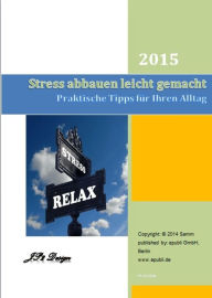 Title: Stress abbauen leicht gemacht: Praktische Tipps für Ihren Alltag, Author: Stephan Samm