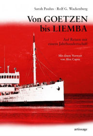 Title: Von GOETZEN bis LIEMBA: Auf Reisen mit einem Jahrhundertschiff, Author: Sarah Paulus