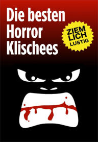 Title: Die besten Horror-Klischees, Author: Oliver Rühl