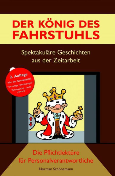 Der König des Fahrstuhls - Spektakuläre Geschichten aus der Zeitarbeit: Die Pflichtlektüre für Personalverantwortliche