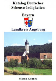 Title: Augsburg Land: Sehenswürdigkeiten des Landkreises Augsburg, Author: Martin Klonnek