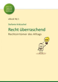 Title: Recht überraschend: Rechtsirrtümer des Alltags, Author: Stefanie Krätzschel