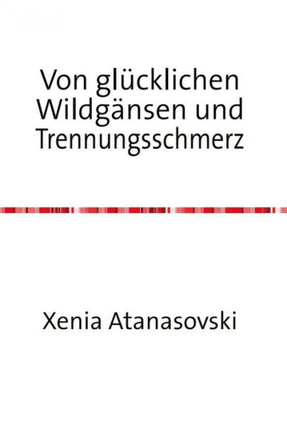 Von glücklichen Wildgänsen und Trennungsschmerz: Der schmale Grat der Liebe