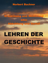 Title: Erwärmung und Wohlstand oder Abkühlung und Verfall: Lehren der Geschichte, Author: Norbert Buchner