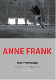 Title: Anne Frank: Silent Witnesses. Reminders of a Jewish girl's life, Author: Ronald Wilfred Jansen