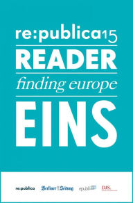 Title: re:publica Reader 2015 - Tag 1: #rp15 #rdr15 - Die Highlights der re:publica 2015, Author: re:publica GmbH