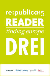 Title: re:publica Reader 2015 - Tag 3: #rp15 #rdr15 - Die Highlights der re:publica 2015, Author: re:publica GmbH