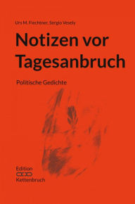 Title: Notizen vor Tagesanbruch: Politische Gedichte, Author: Sergio Vesely