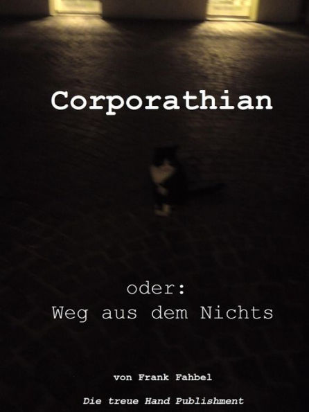 Corporathian: Oder: Weg aus dem Nichts