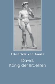 Title: David, König der Israeliten, Author: Friedrich von Bonin