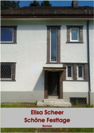Title: Schöne Festtage: Roman, Author: Elisa Scheer