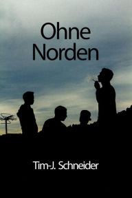 Title: Ohne Norden, Author: Tim-Julian Schneider