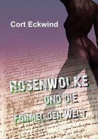 Title: Rosenwolke und die Formel der Welt, Author: Cort Eckwind
