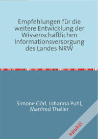 Title: Empfehlungen für die weitere Entwicklung der Wissenschaftlichen Informationsversorgung des Landes NRW, Author: Manfred Thaller