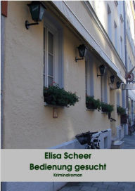 Title: Bedienung gesucht: Kriminalroman, Author: Elisa Scheer