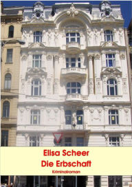 Title: Die Erbschaft: Kriminalroman, Author: Elisa Scheer