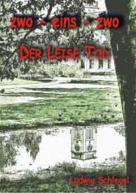 Title: zwo-eins-zwo: Der Leise Tod, Author: Ludwig Schlegel