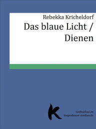 Title: Das blaue Licht /Dienen, Author: Rebekka Kricheldorf
