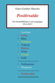 Title: Positivsaldo: Ein buchstäbliches Lesevergnügen, Author: Klaus-Gunther Häuseler
