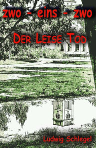 Title: zwo-eins-zwo: Der Leise Tod, Author: Ludwig Schlegel
