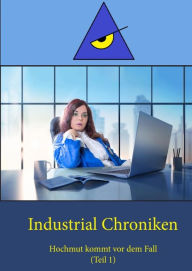 Title: Industrial Chroniken: Hochmut kommt vor dem Fall Teil1, Author: Kasachstra Süss