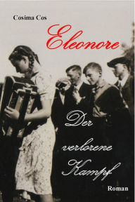 Title: Eleonore - Der verlorene Kampf, Author: Cosima Cos