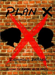 Title: Plan X, Author: Reinhold Ziegler