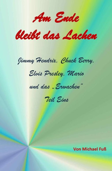 Am Ende bleibt das Lachen Teil I: Jimmy Hendrix, Chuck Berry, Elvis Presley, Mario und "Erwachen" Erster