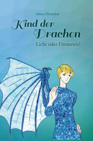 Title: Kind der Drachen - Licht oder Finsternis?, Author: Sabine Hentschel