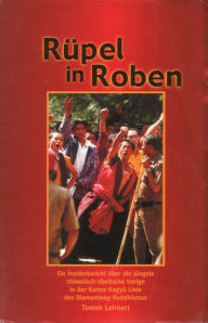 Title: Rüpel in Roben: Ein Insiderbericht über die jüngste chinesisch-tibetische Intrige in der Karma Kagyü Linie des Diamantweg-Buddhismus, Author: Tomek Lehnert