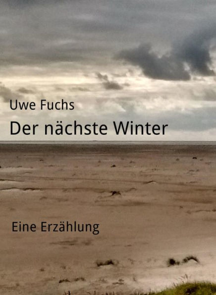 Der nächste Winter: Eine Erzählung