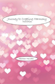 Title: Journey to Creating Harmony Within, Author: Heather McCabe