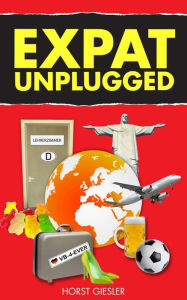 Title: EXPAT UNPLUGGED, Author: Horst Giesler