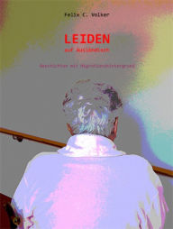 Title: LEIDEN auf Ausländisch: Geschichten mit Migrationshintergrund, Author: Felix C. Volker