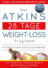 Title: Das Atkins 28 Tage Weight-Loss Programm: Mit über 50 Atkins-Rezepten zum Abnehmen, Author: Atkins Diaetplan.de