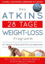Das Atkins 28 Tage Weight-Loss Programm: Mit über 50 Atkins-Rezepten zum Abnehmen